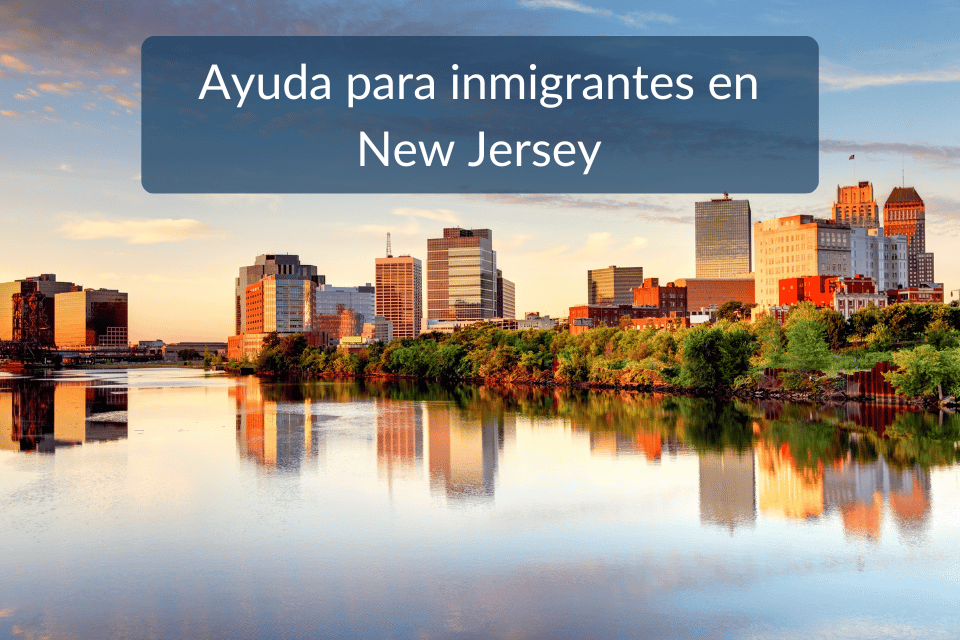 Ayuda para inmigrantes en New Jersey