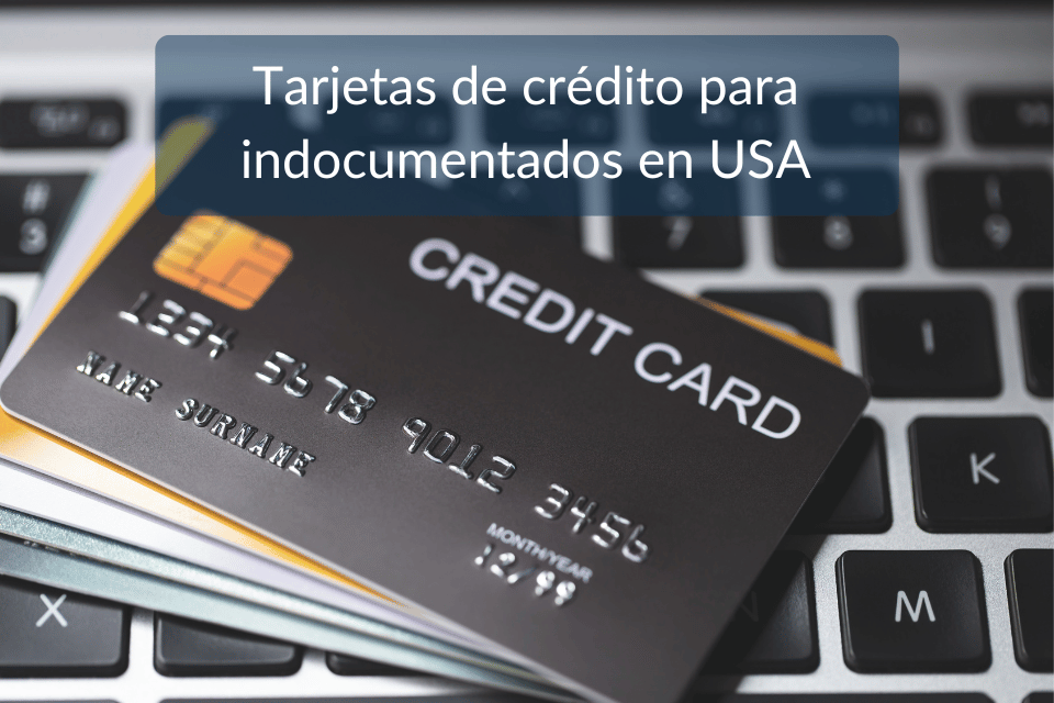 Tarjetas de crédito para indocumentados en USA